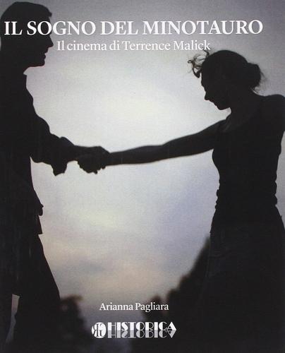 Il sogno del minotauro. Il cinema di Terrence Malick di Arianna Pagliara edito da Historica Edizioni