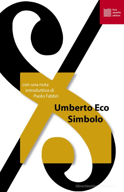 Simbolo di Umberto Eco edito da Luca Sossella Editore