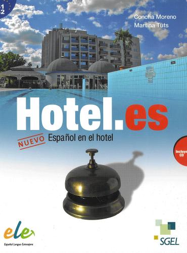 Hotel.es. Nuevo Español en el hotel. Per le Scuole superiori di Concha Moreno, Martina Tuts edito da SGEL