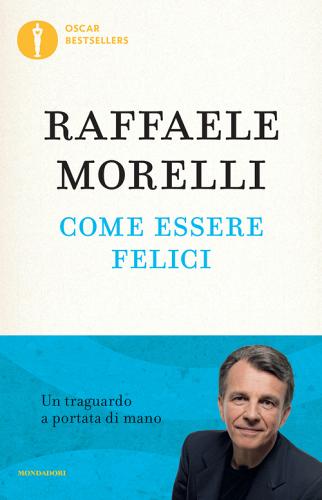 Come essere felici di Raffaele Morelli edito da Mondadori