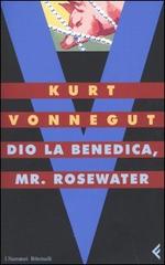 Dio la benedica, Mr Rosewater o perle ai porci di Kurt Vonnegut edito da Feltrinelli