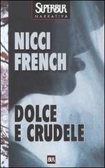 Dolce e crudele di Nicci French edito da Rizzoli