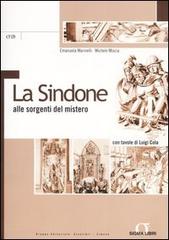 La Sindone alle sorgenti del mistero. Con tavole di Luigi Cola di Emanuela Marinelli, Michele Miscia edito da Sigma Libri