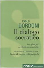 Il dialogo socratico. Una sfida per un pluralismo sostenibile di Paolo Dordoni edito da Apogeo