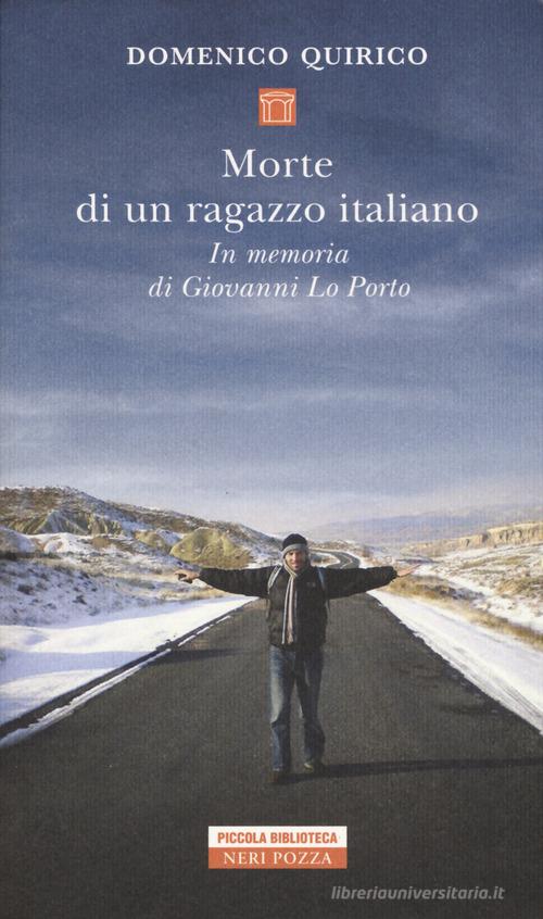 Morte di un ragazzo italiano. In memoria di Giovanni Lo Porto di Domenico Quirico edito da Neri Pozza