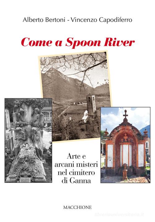 Come a Spoon River. Arte e arcani misteri nel cimitero di Ganna di Alberto Bertoni, Vincenzo Capodiferro edito da Macchione Editore