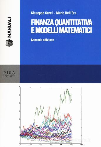 Finanza quantitativa e modelli matematici. Con CD-ROM di Giuseppe Curci edito da Pisa University Press