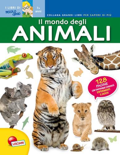 Il mondo degli animali. Grandi libri per sapere di più edito da Liscianigiochi
