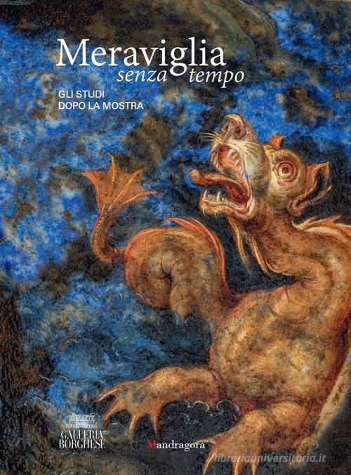 Meraviglia senza tempo. Gli studi dopo la mostra. Atti del Convegno di studi (Roma, Galleria Borghese, 2023). Ediz. a colori edito da Mandragora
