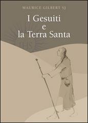 Gesuiti e la Terra Santa di Maurice Gilbert edito da Pontificio Istituto Biblico