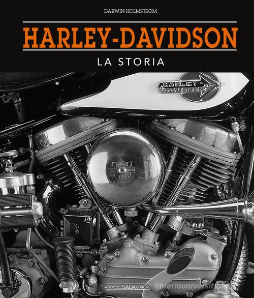 Harley-Davidson. La storia di Darwin Holmstrom edito da Nada