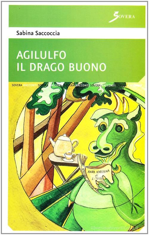 Agilulfo. Il drago buono di Sabina Saccoccia edito da Sovera Edizioni