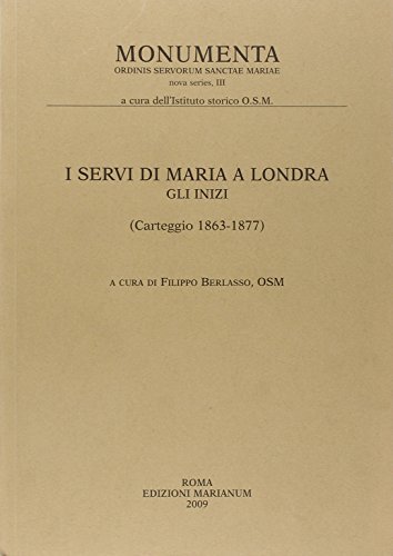 I servi di Maria a Londra. Gli inizi (Carteggio 1863-1877) edito da Facoltà Teologica Marianum