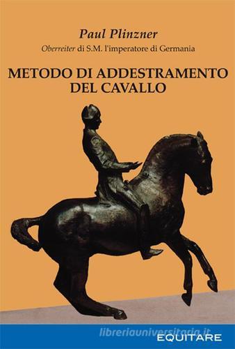 Metodo di addestramento del cavallo di Paul Plinzner edito da Equitare