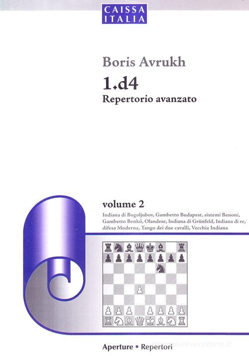 1.d4 Repertorio avanzato vol.2 di Boris Avrukh edito da Caissa Italia