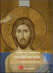 Luce del tuo volto. Icone: percorsi avanzati fra teoria e pratica. Con DVD di Gianluca Busi, Giovanni Raffa, Carlo Caffarra edito da Dehoniana Libri