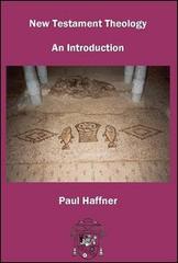 New Testament theology. An introduction di Paul Haffner edito da Haffner