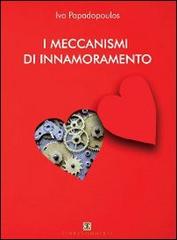 I meccanismi di innamoramento di Ivo Papadopoulos edito da Ass. Terre Sommerse