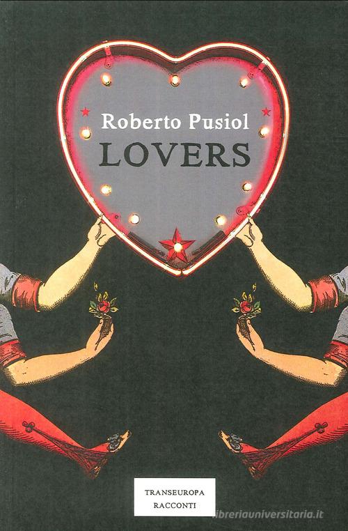 Lovers di Roberto Pusiol edito da Transeuropa