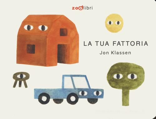 La tua fattoria. I cartoncini. Ediz. a colori di Jon Klassen edito da Zoolibri
