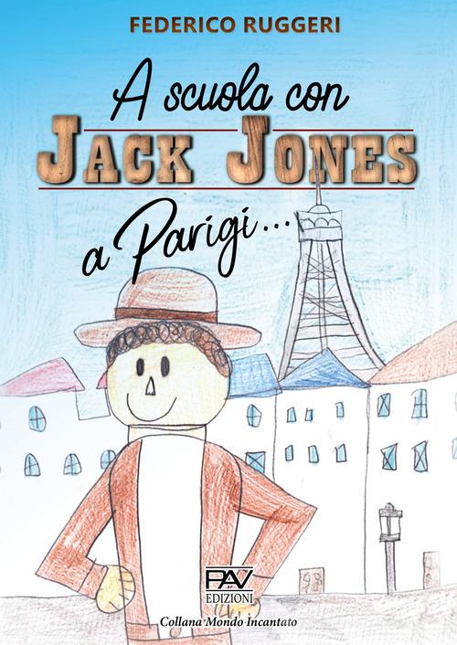 A Parigi... A scuola con Jack Jones di Federico Ruggeri edito da Pav Edizioni