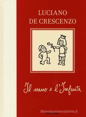 Il nano e l'infanta di Luciano De Crescenzo edito da Mondadori