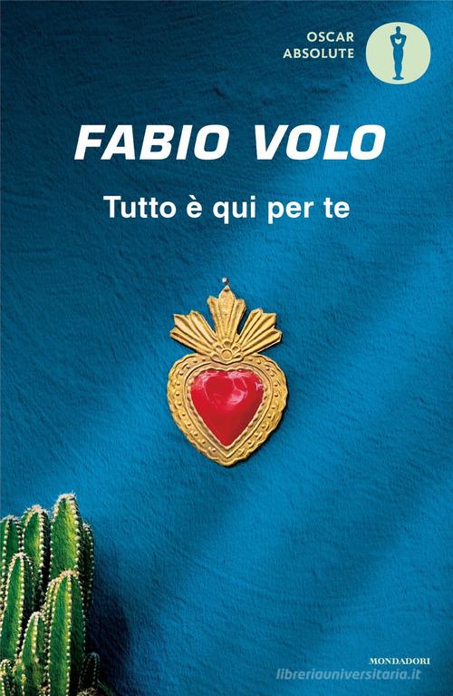 Libro Tutto è qui per te di Fabio Volo Oscar absolute di Mondadori