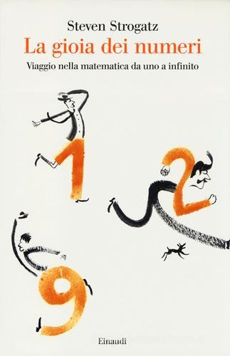 La gioia dei numeri. Viaggio nella matematica da uno a infinito di Steven Strogatz edito da Einaudi