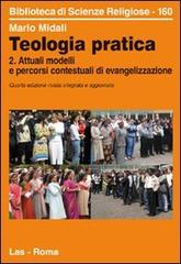 Teologia pratica. Attuali modelli e percorsi contesteuali di evangelizzazione vol.2 di Mario Midali edito da LAS