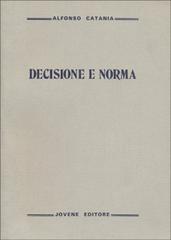 Decisione e norma di Alfonso Catania edito da Jovene