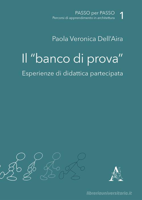 Il banco di prova. Esperienze di didattica partecipata di Paola V. Dell'Aira edito da Aracne