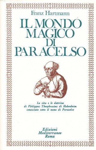 Il mondo magico di Paracelso di Franz Hartmann edito da Edizioni Mediterranee