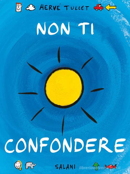 Non ti confondere. Ediz. a colori di Hervé Tullet - 9788831016810 in Fiabe  e storie illustrate