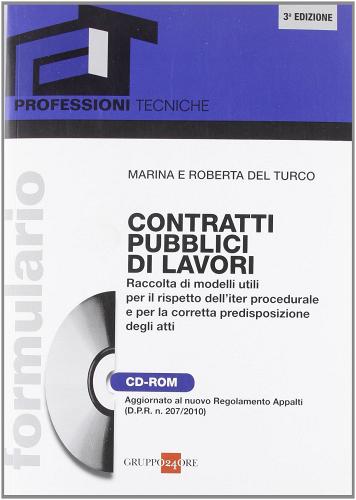 Formulario contratti pubblici di lavori. Con CD-ROM di Marina Del Turco, Roberta Del Turco edito da Il Sole 24 Ore