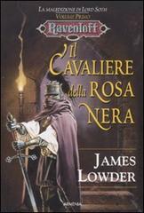 Il cavaliere della rosa nera. La maledizione di Lord Soth. Ravenloft vol.1 di James Lowder edito da Armenia