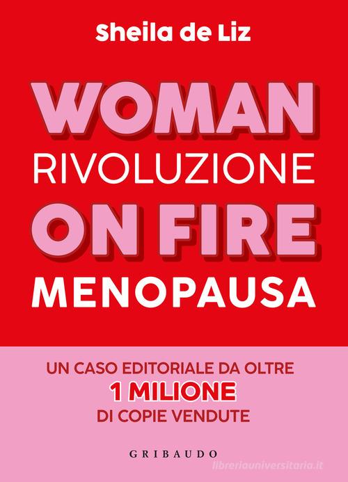 Woman on fire. Rivoluzione menopausa di Sheila De Liz edito da Gribaudo