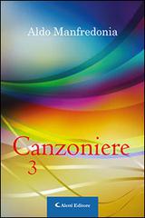 Canzoniere vol.3 di Aldo Manfredonia edito da Aletti