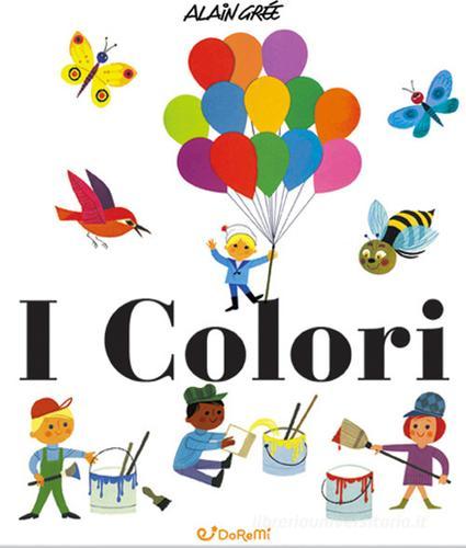 I colori. Ediz. a colori di Alain Grée edito da Doremì Junior