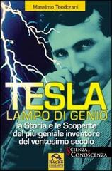 Tesla, lampo di genio. La storia e le scoperte del più geniale inventore del XX secolo di Massimo Teodorani edito da Macro Edizioni