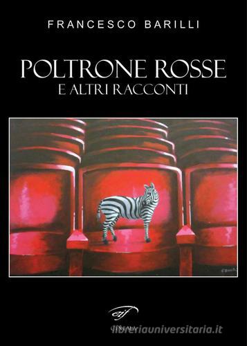 Poltrone rosse. E altri racconti di Francesco Barilli edito da Ass. Culturale Il Foglio