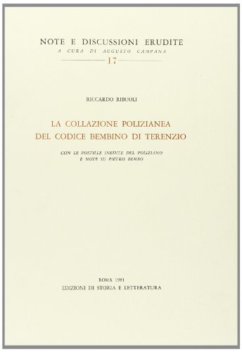La collazione polizianea del codice Bembino di Terenzio. Con le postille inedite del Poliziano e note su Pietro Bembo di Riccardo Ribuoli edito da Edizioni di Storia e Letteratura