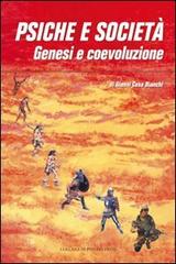 Psiche e società. Genesi e coevoluzione di Gianni Cesa Bianchi edito da Psycho Press