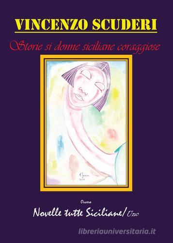 Storie di donne siciliane coraggiose di Vincenzo Scuderi edito da Youcanprint