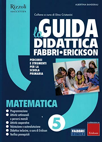 La Guida didattica Fabbri - Erickson. Matematica 5 edito da Fabbri