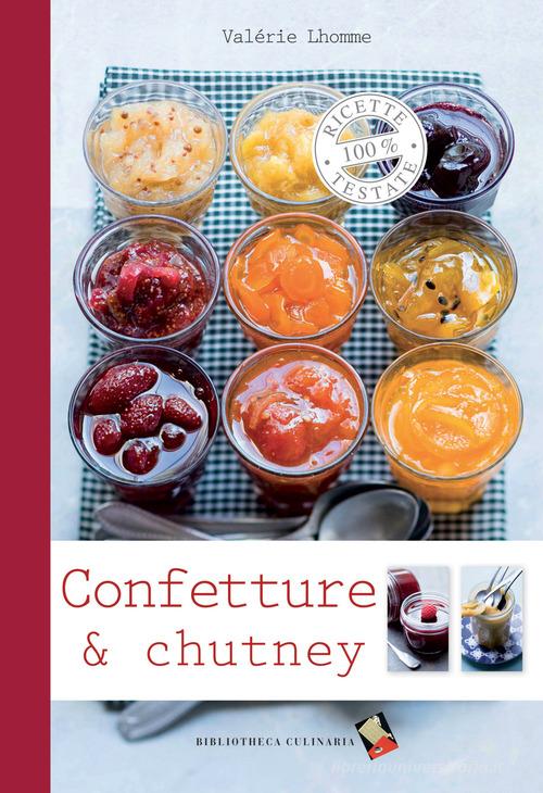 Confetture e chutney di Valérie Lhomme edito da Bibliotheca Culinaria