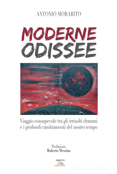 Moderne Odissee di Antonio Morabito edito da Albatros (Scafati)