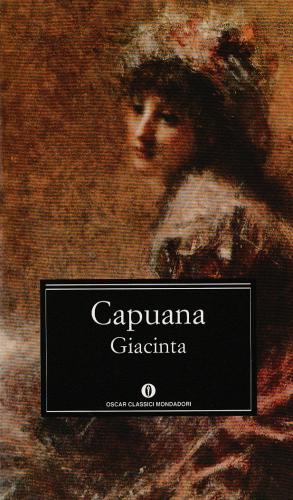 Giacinta. Secondo la prima edizione del 1879 di Luigi Capuana edito da Mondadori