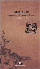 L' istante Zen. Insegnamenti del Maestro Foyan di Thomas Cleary edito da Mondadori