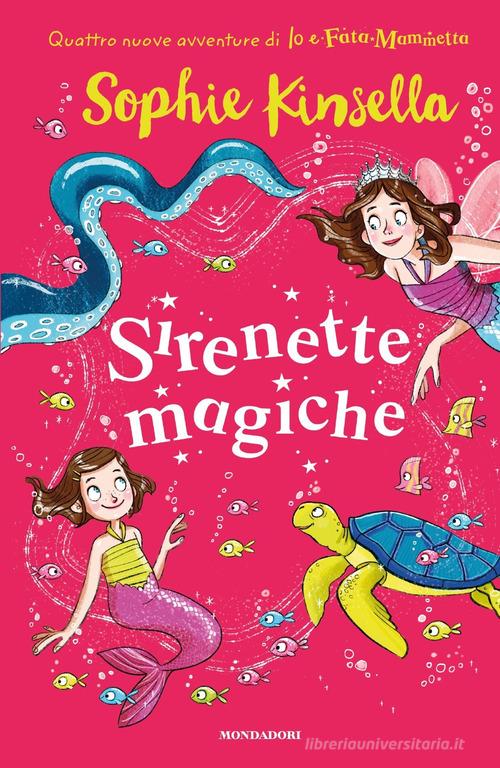Sirenette magiche. Io e Fata Mammetta vol.4 di Sophie Kinsella edito da Mondadori