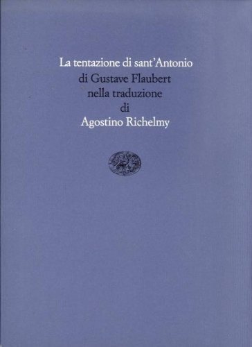 La tentazione di Sant'Antonio di Gustave Flaubert edito da Einaudi